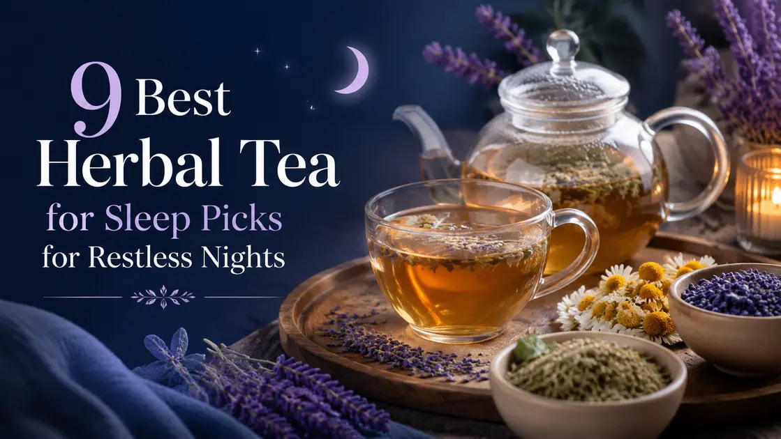 9 Best Herbal Teas for Sleep Picks for Restless Nights