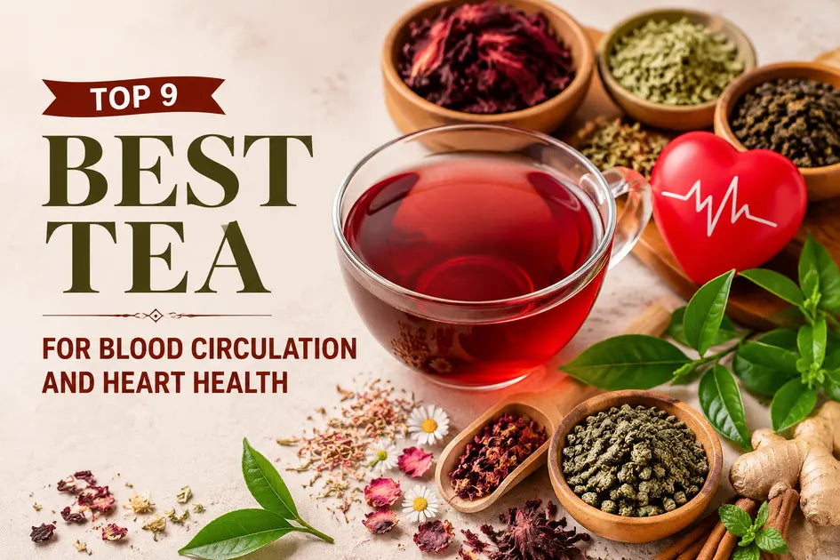 Top 9 Best Teas for Blood Circulation and Heart Health
